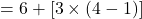 \[ = 6 + [3 \times (4 - 1)] \]