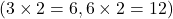  ( 3 \times 2 = 6, 6 \times 2 = 12 ) 