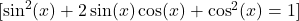  [\sin^2(x) + 2\sin(x)\cos(x) + \cos^2(x) = 1] 