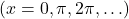  ( x = 0, \pi, 2\pi, \ldots ) 