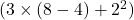 ( 3 \times (8 - 4) + 2^2 )