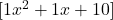  [ 1x^2 + 1x + 10 ] 