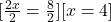  [ \frac{2x}{2} = \frac{8}{2} ][ x = 4 ] 