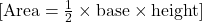  [ \text{Area} = \frac{1}{2} \times \text{base} \times \text{height} ] 