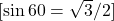  [ \sin 60° = \sqrt{3}/2 ] 