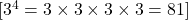  [ 3^4 = 3 \times 3 \times 3 \times 3 = 81 ] 