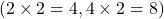  ( 2 \times 2 = 4, 4 \times 2 = 8 ) 