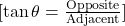  [ \tan \theta = \frac{\text{Opposite}}{\text{Adjacent}} ] 