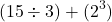 \[ (15 \div 3) + (2^3) \]