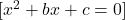  [ x^2 + bx + c = 0 ] 